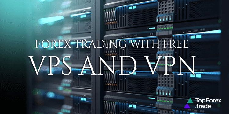 Forex trading with VPN and VPS: free offers of Top Forex brokers ...