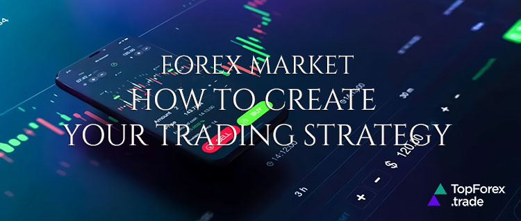 How to create your Forex trading strategy