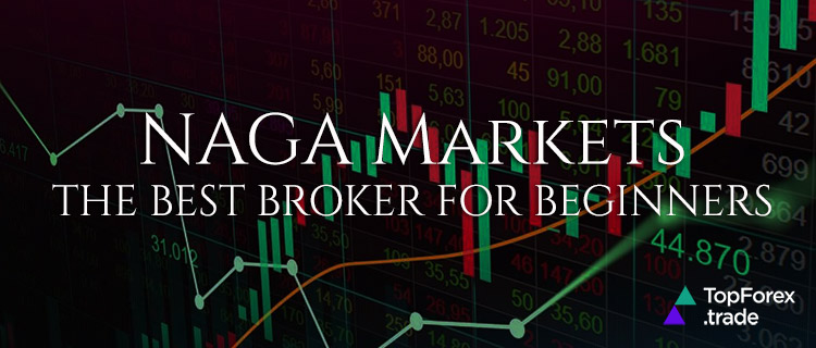 Key reasons why NAGA Markets is the best broker for beginners