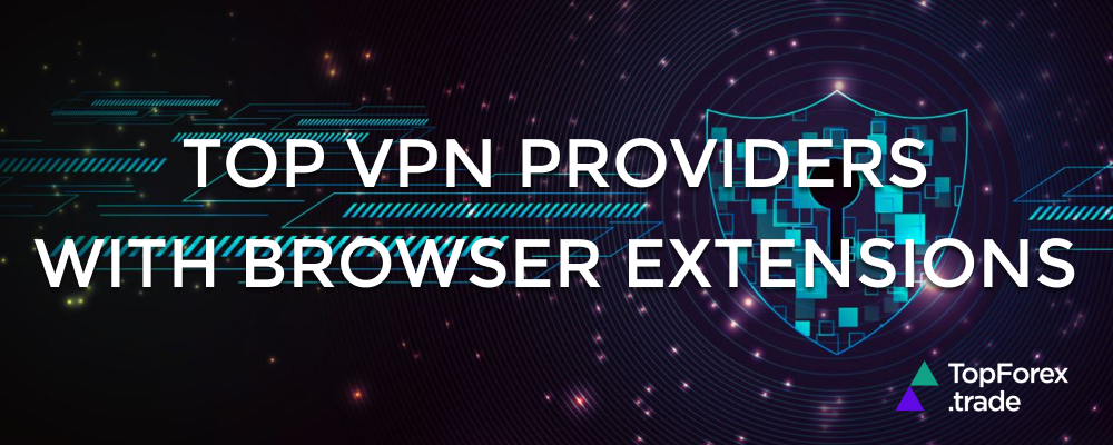 Top VPN providers with browser extensions