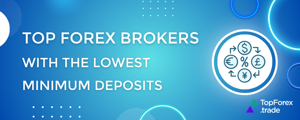Forex brokers with the lowest minimum deposits