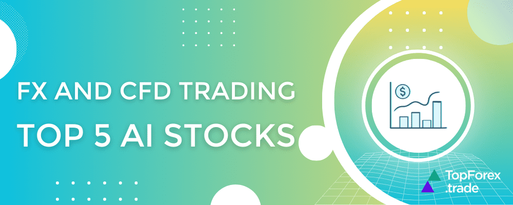 TOP 5 AI stocks for FX and CFDs trading