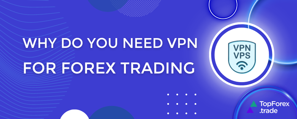 top 5 reasons to use VPN for Forex trading