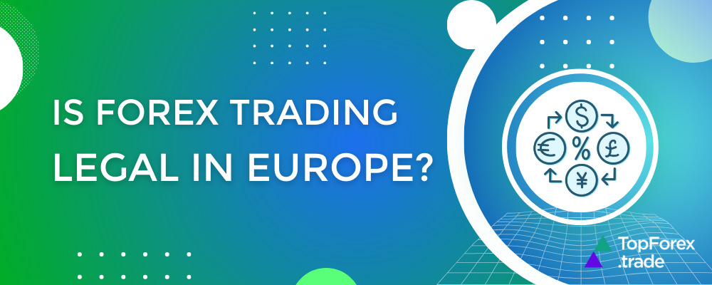 Is Forex trading legal in Europe?