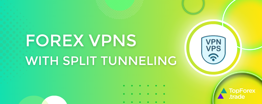 forex vpns with split tunneling