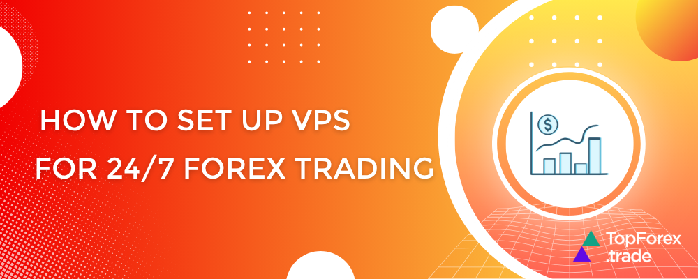 How to set up a VPS for 24/7 Forex trading