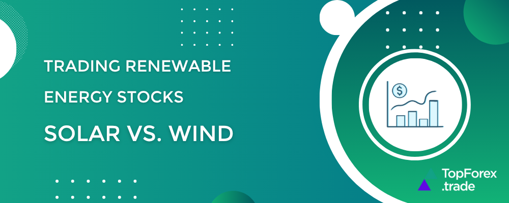 Trading renewable energy stocks: solar vs. wind energy companies