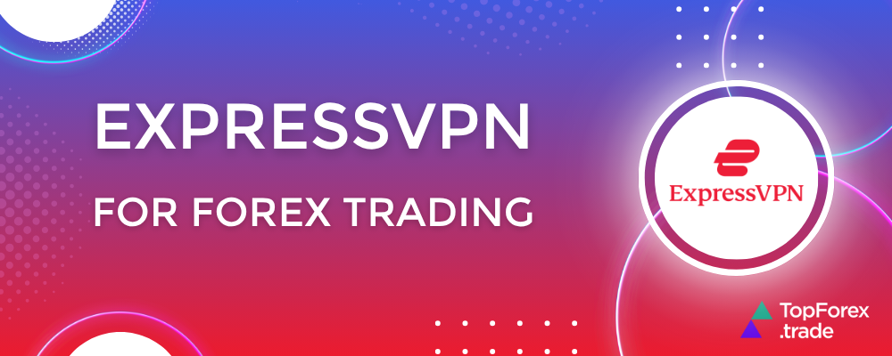 Express VPN for Forex trading